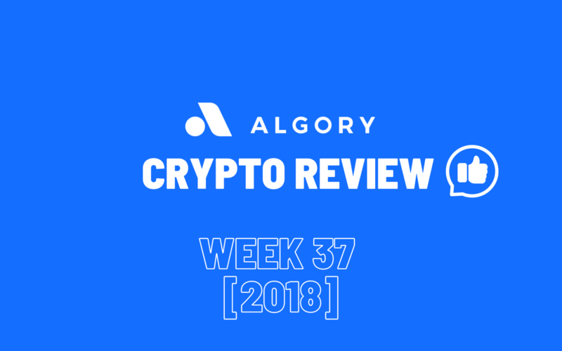 Algory Crypto Review Week 37 (2018)