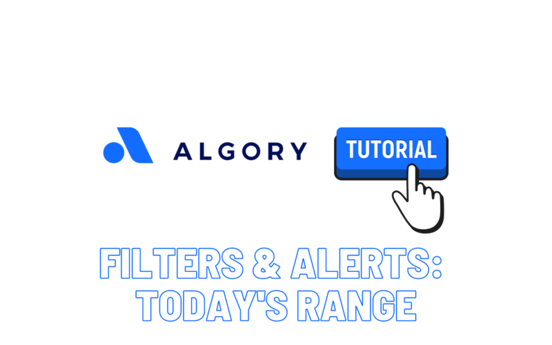 Algory Tutorial - Filters and Alerts - Today's Range